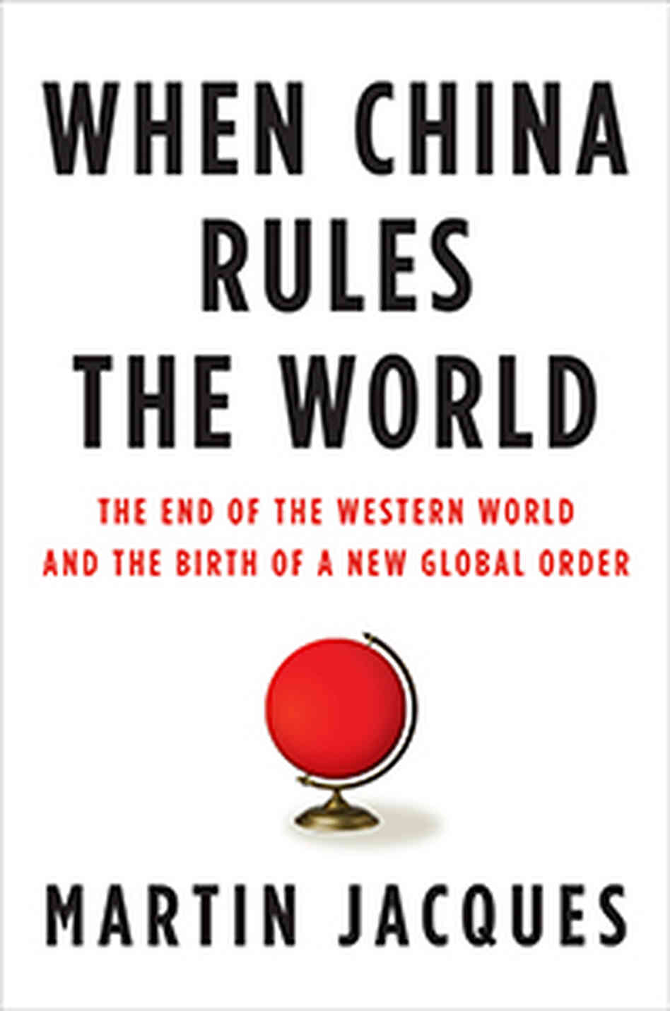 'When China Rules The World' by Martin Jacques 'When China Rules The World' by Martin Jacques
