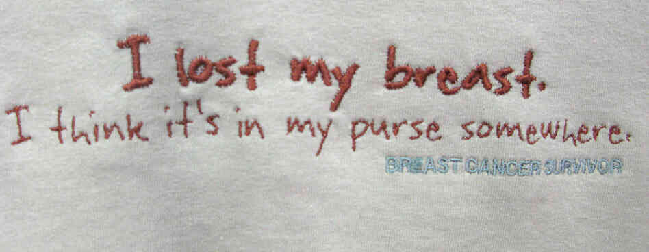 A T-shirt displaying one of Linda Hill's cancer aphorisms. A T-shirt displaying one of Linda Hill's cancer aphorisms.