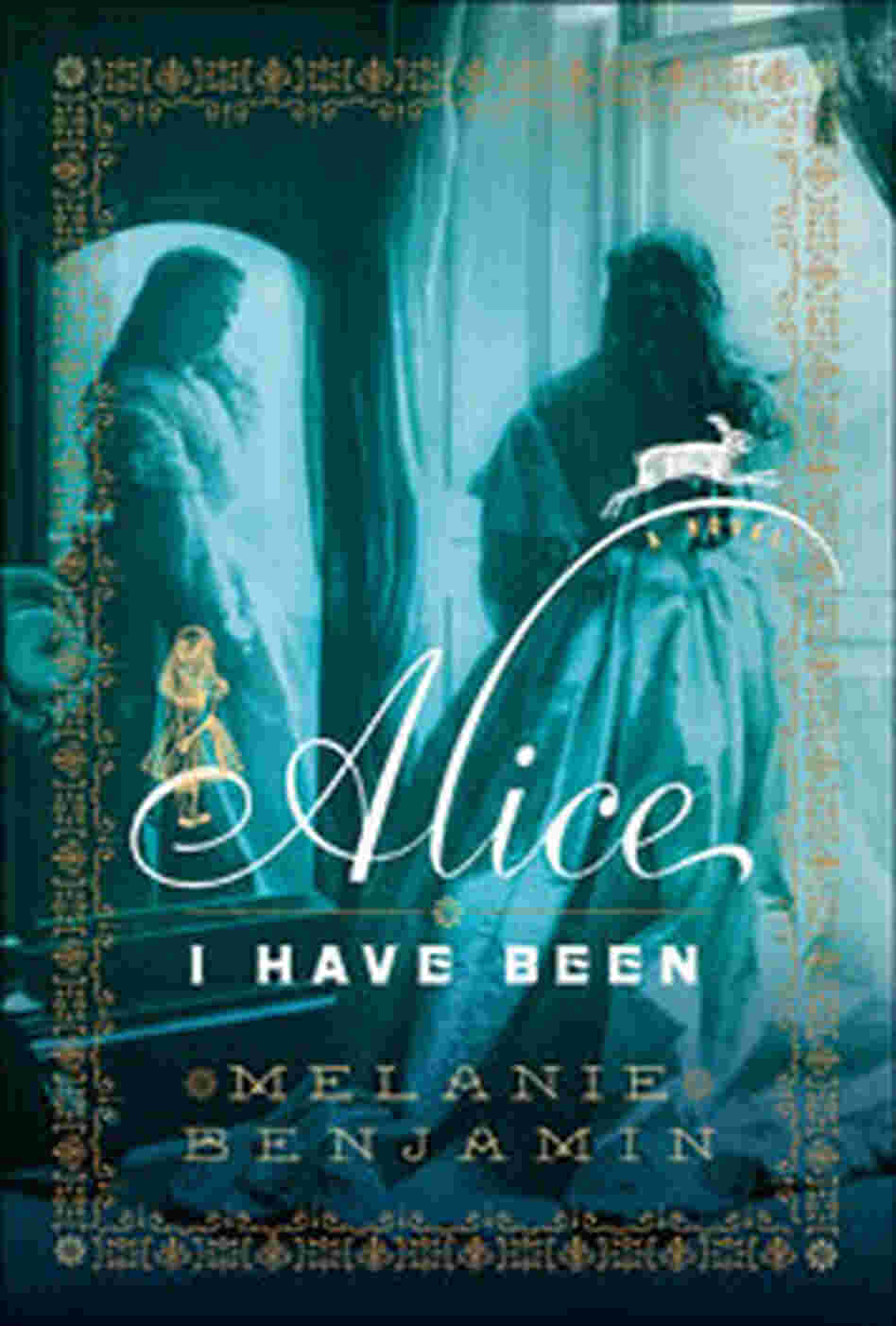 Alice I Have Been, reviewed by Maureen Corrigan Alice I Have Been, reviewed by Maureen Corrigan