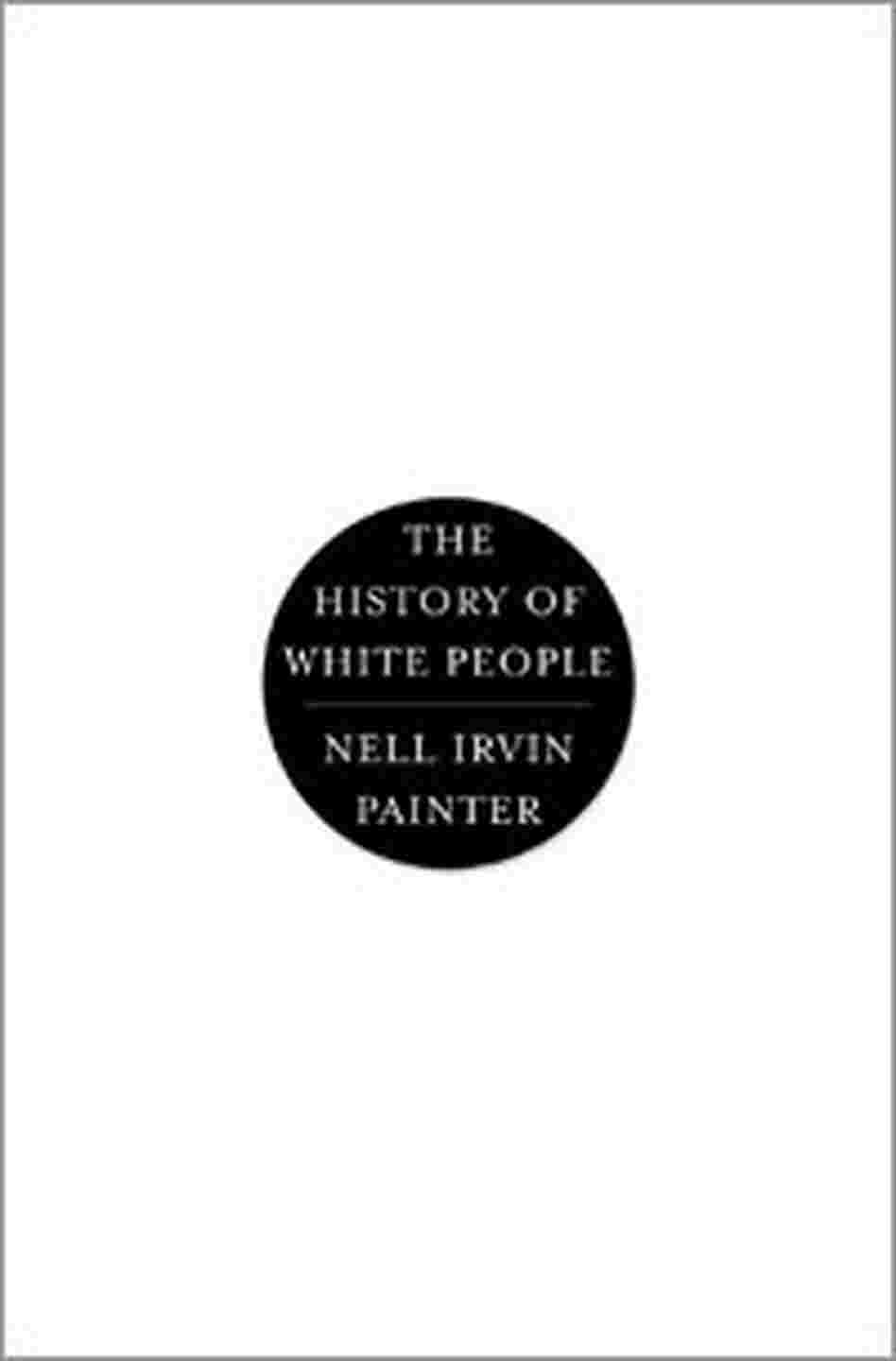Cover of 'The History Of White People' Cover of 'The History Of White People'