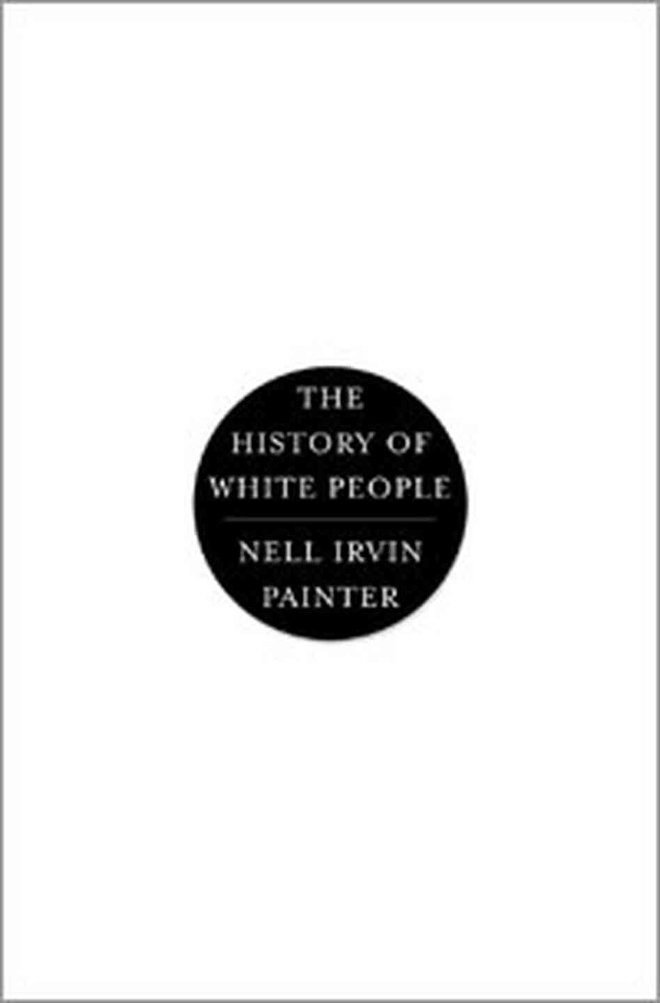 Cover of 'The History Of White People' Cover of 'The History Of White People'
