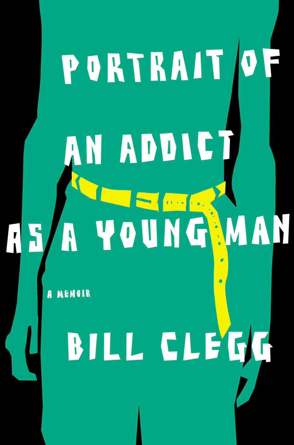 Book cover of 'Portrait of an Addict as a Young Man' Book cover of 'Portrait of an Addict as a Young Man'