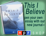 A collection of 80 "This I Believe" journal &raquo;