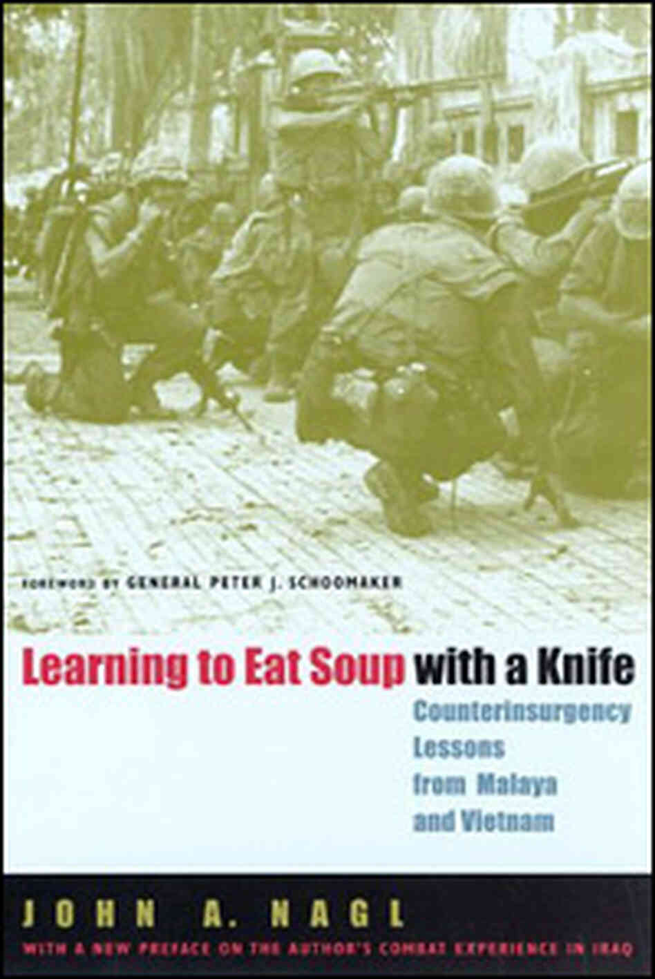 Lt. Col.'s Nagl's 'Learning to Eat Soup with a Knife' Lt. Col.'s Nagl's 'Learning to Eat Soup with a Knife'
