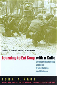 Lt. Col.'s Nagl's 'Learning to Eat Soup with a Knife'