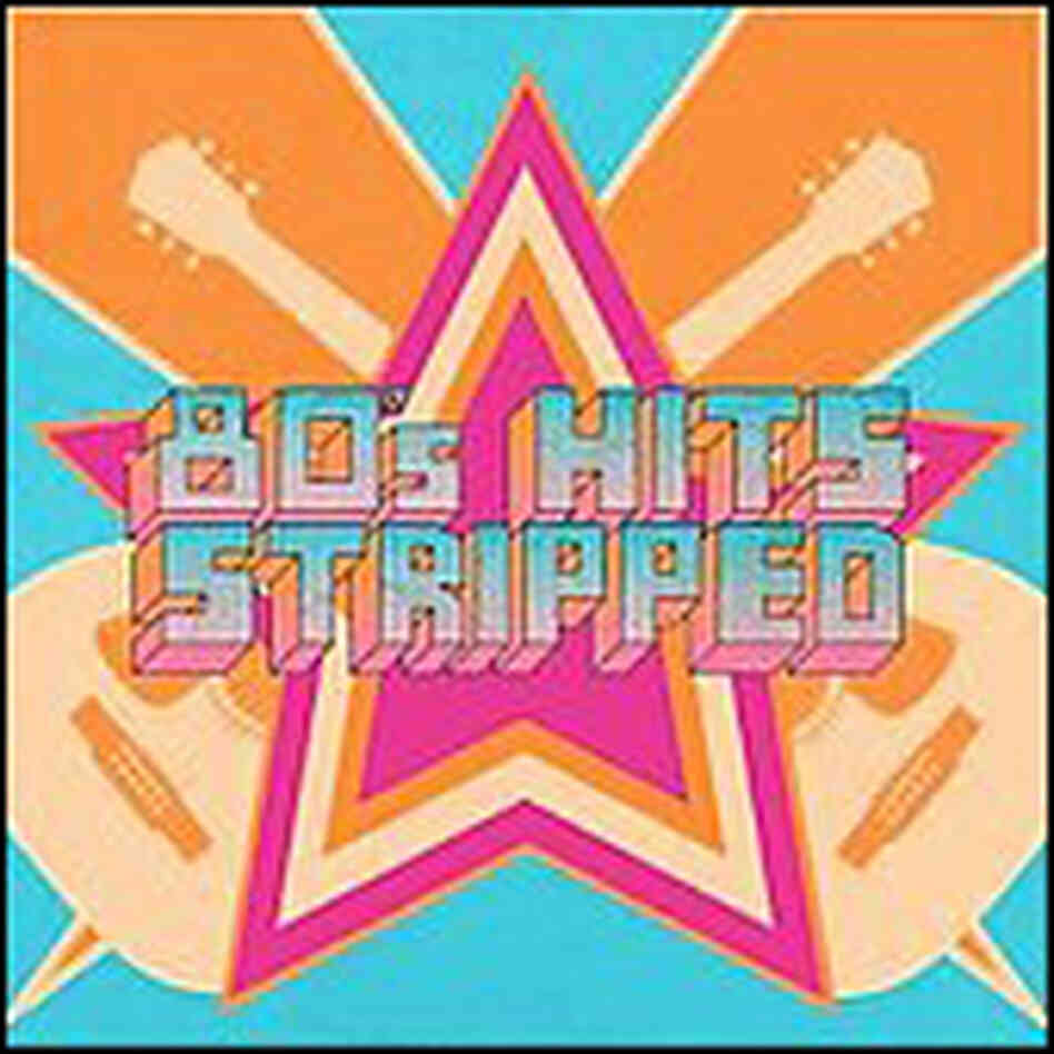 '80s Hits Stripped '80s Hits Stripped