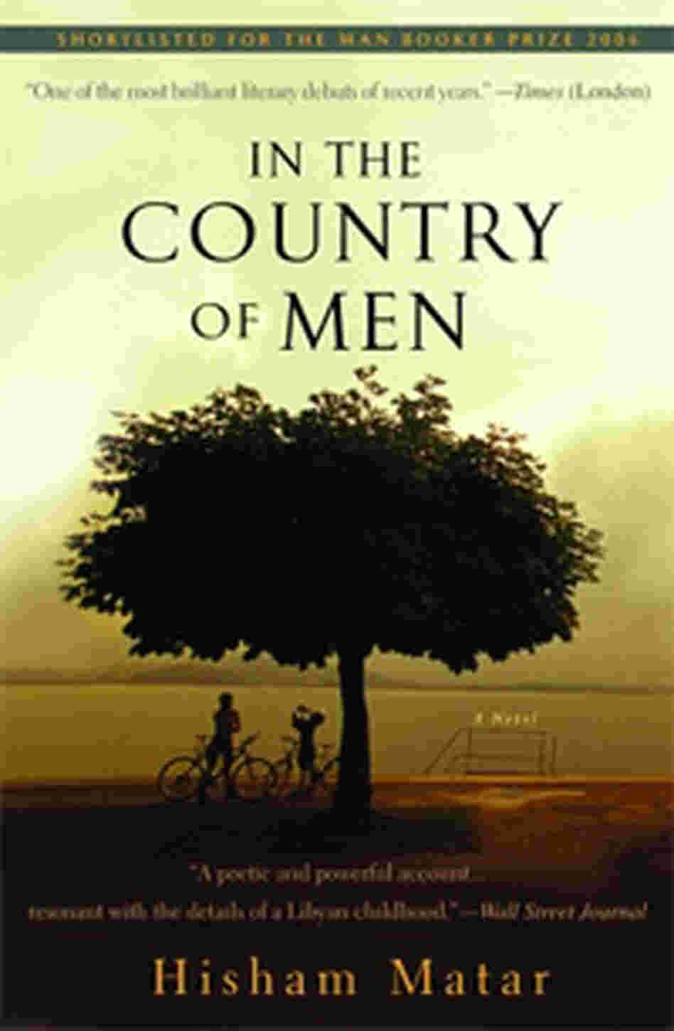 Hisham Matar's In the Country of Men Hisham Matar's In the Country of Men