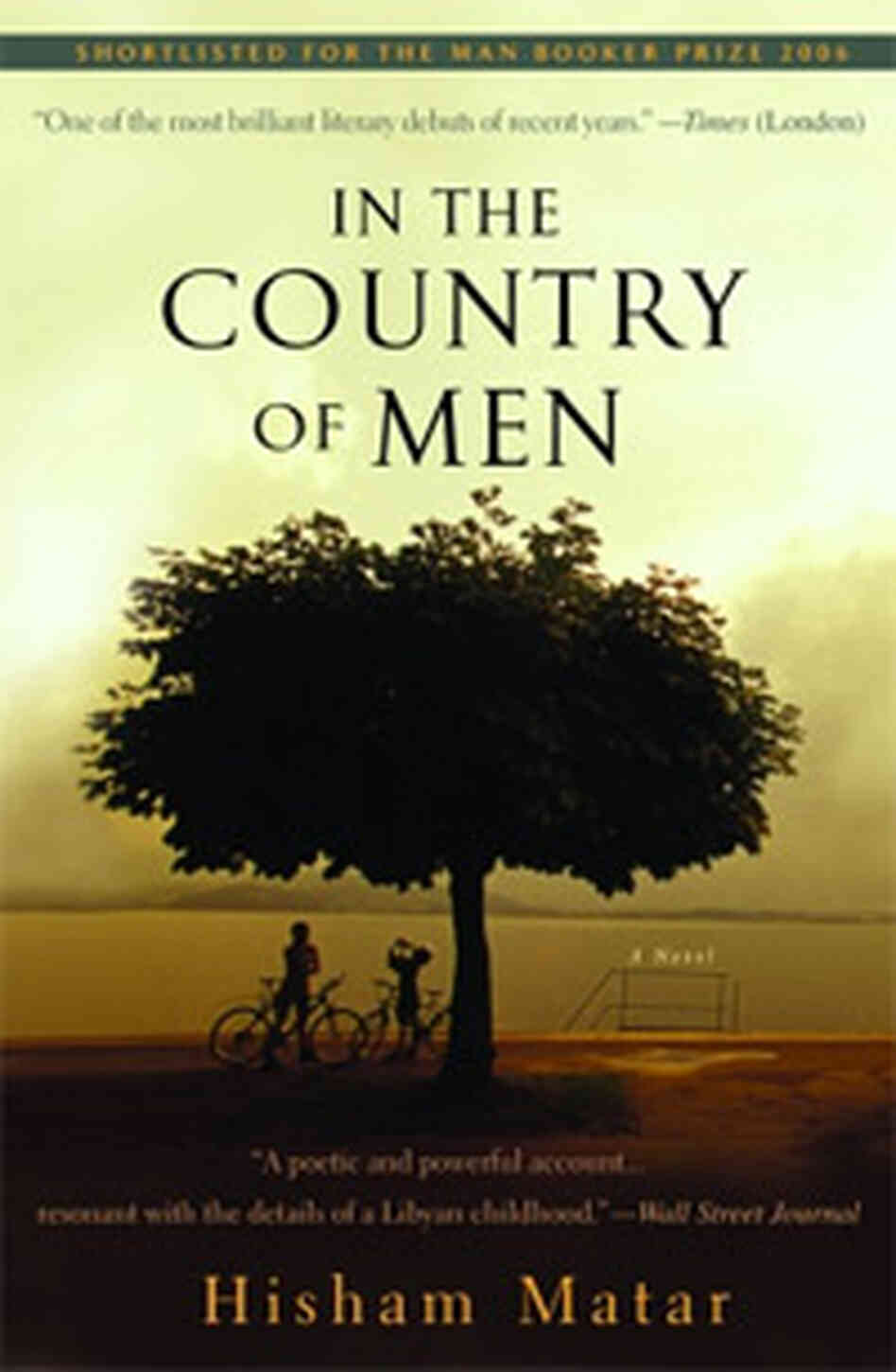Hisham Matar's In the Country of Men Hisham Matar's In the Country of Men