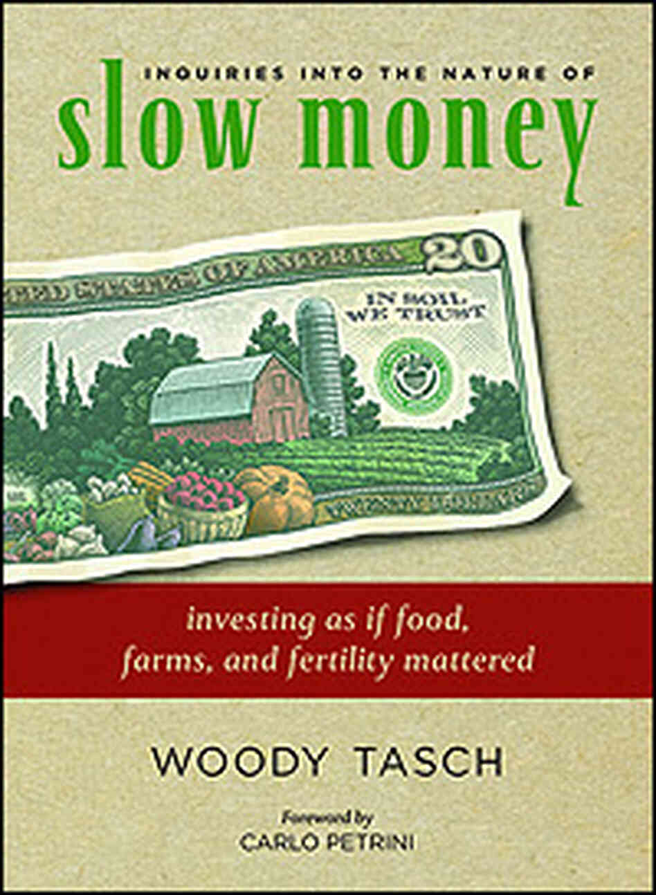 'Inquiries into the Nature of Slow Money' 'Inquiries into the Nature of Slow Money'