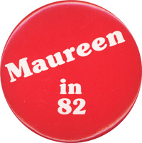 Maureen in 82 campaign button.