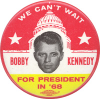 We can't wait Bobby Kennedy for president in 68.