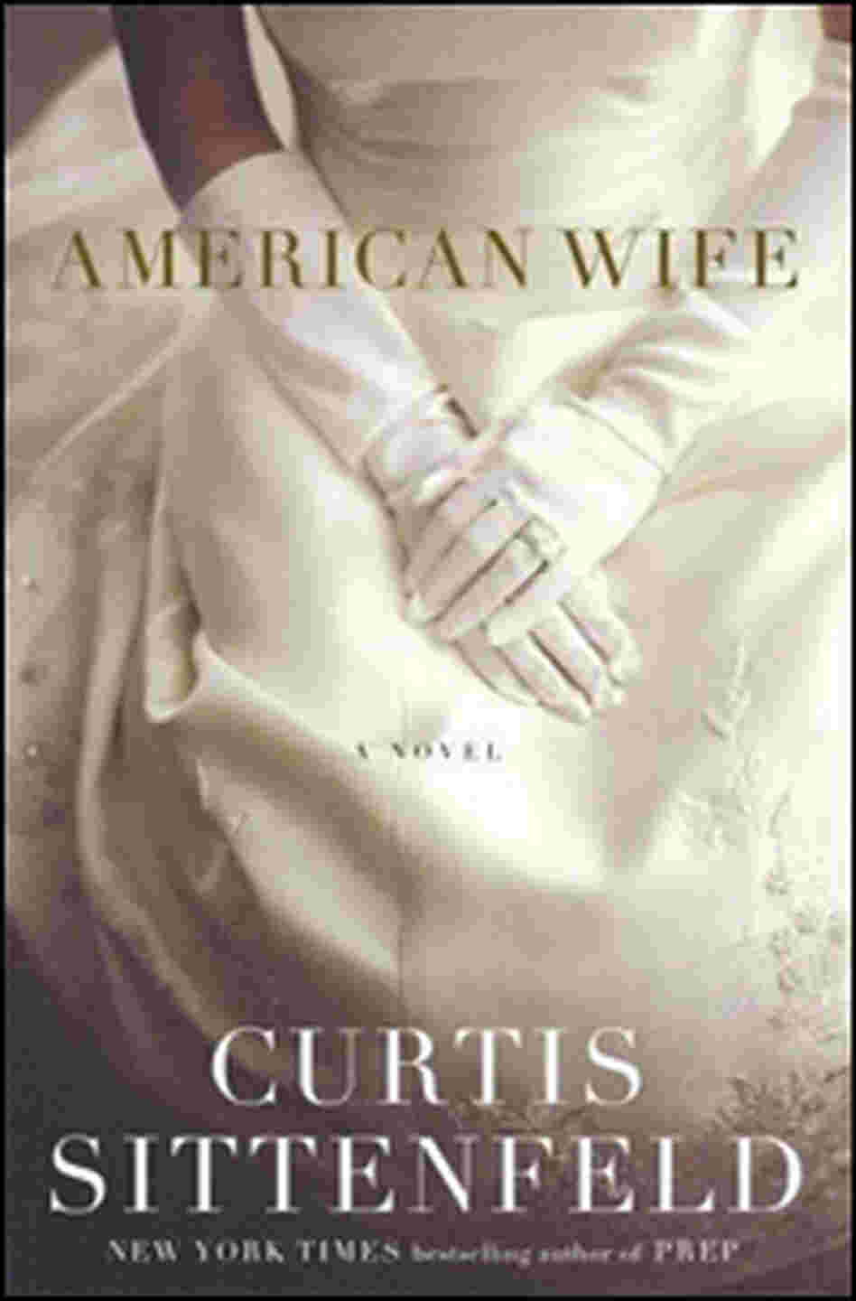 Curtis Sittenfeld's 'American Wife' Curtis Sittenfeld's 'American Wife'