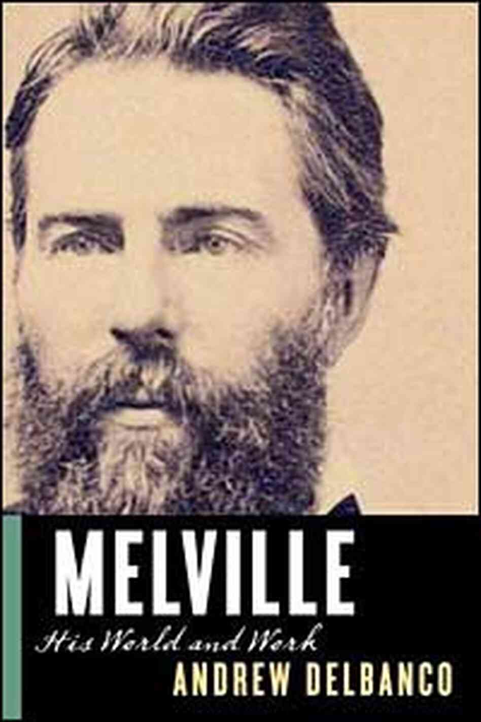 'Melville: His World and Work' 'Melville: His World and Work'