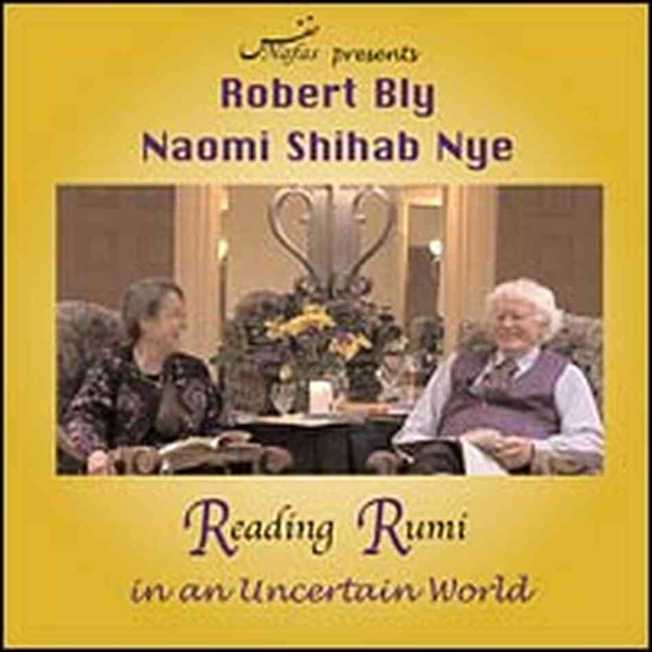 Robert Bly and Naomi Shihab Nye: 'Reading Rumi in an Uncertain World' (DVD) Robert Bly and Naomi Shihab Nye: 'Reading Rumi in an Uncertain World' (DVD)