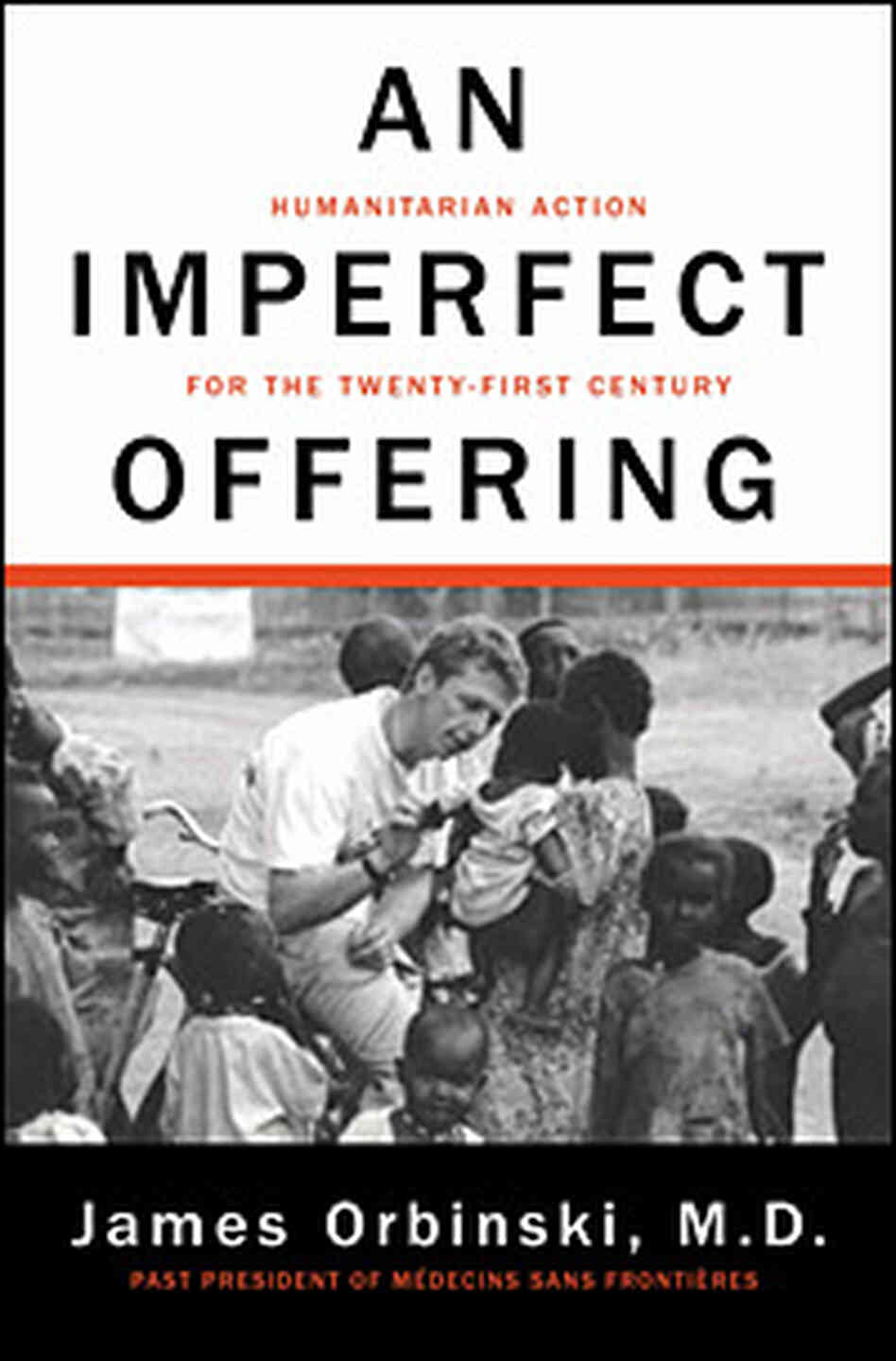 James Orbinski's 'An Imperfect Offering' James Orbinski's 'An Imperfect Offering'