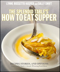 Recipes, Stories, and Opinions from Public Radios Award-Winning Food Show, by Lynne Rossetto Kasper and Sally Swift, hardcover, 352pages