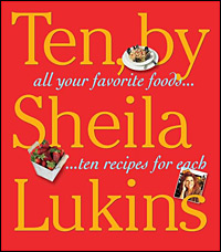 All the Foods We Love and 10 Perfect Recipes for Each, by Sheila Lukins, paperback, 416 pages