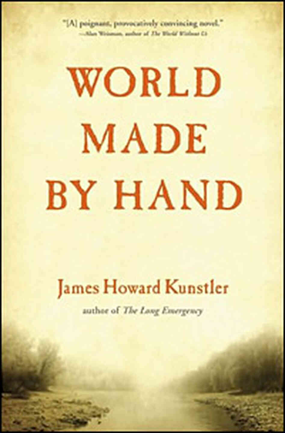 James Kunstler's 'World Made By Hand' James Kunstler's 'World Made By Hand'