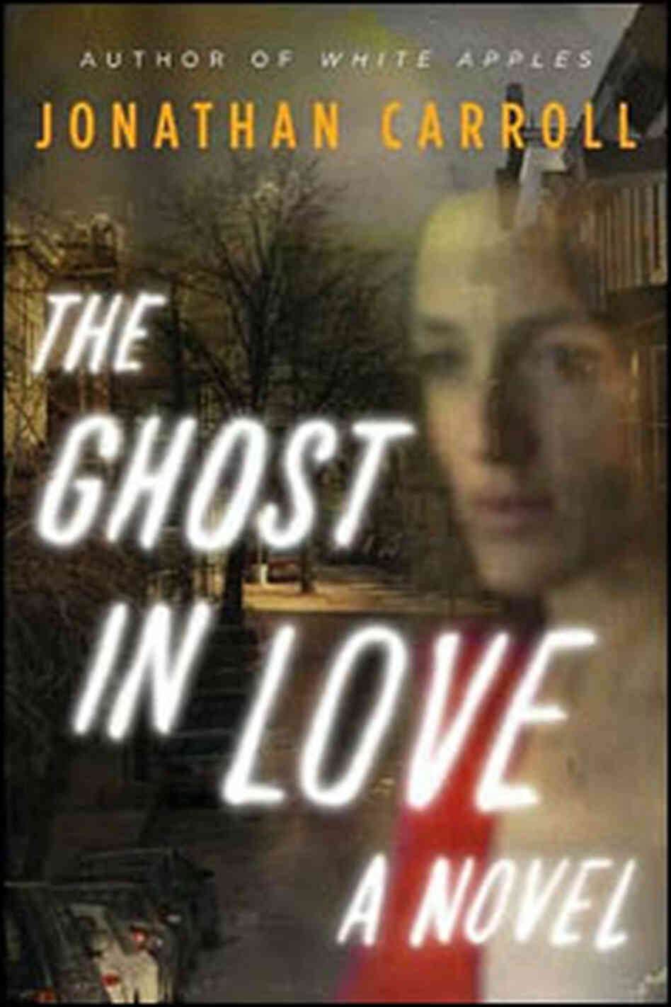 Jonathan Carroll's 'The Ghost in Love' Jonathan Carroll's 'The Ghost in Love'