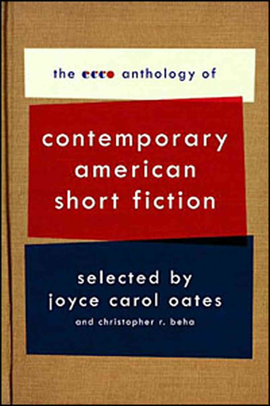 "The Ecco Anthology of Contemporary American Short Fiction" "The Ecco Anthology of Contemporary American Short Fiction"
