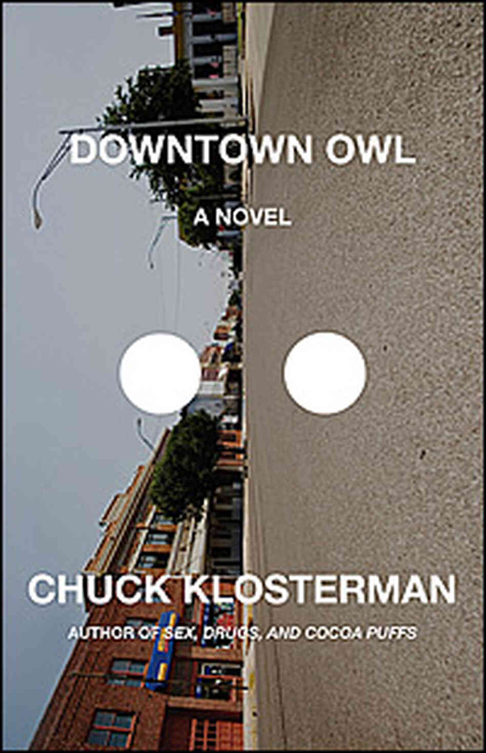 Chuck Klosterman's "Downtown Owl" Chuck Klosterman's "Downtown Owl"