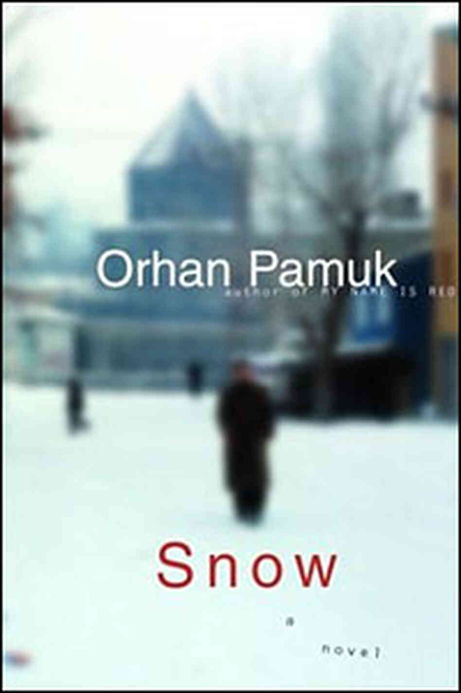 Cover of Orhan Pamuk's 'Snow' Cover of Orhan Pamuk's 'Snow'