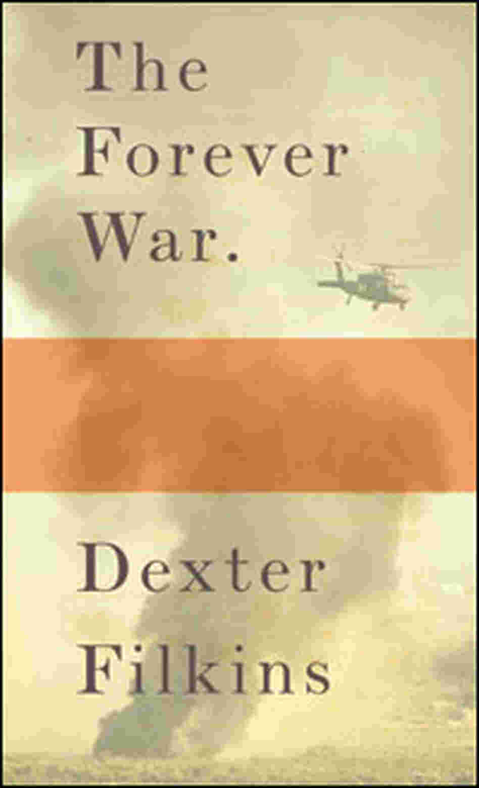Dexter Filkin's 'The Forever War' Dexter Filkin's 'The Forever War'