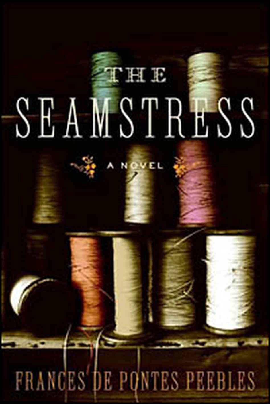 cover of Frances de Pontes Peebles' 'The Seamstress' cover of Frances de Pontes Peebles' 'The Seamstress'