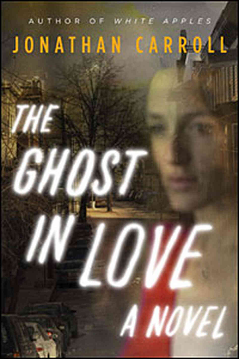 Jonathan Carroll's 'The Ghost in Love' Jonathan Carroll's 'The Ghost in Love'