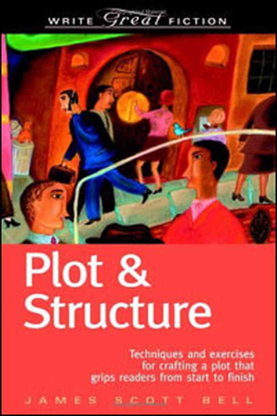 Book Cover of "Plot and Structure" by James Scott Bell Book Cover of "Plot and Structure" by James Scott Bell