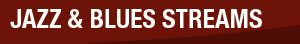 Jazz & Blues Streams