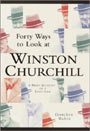 Forty Ways to Look at Winston Churchill