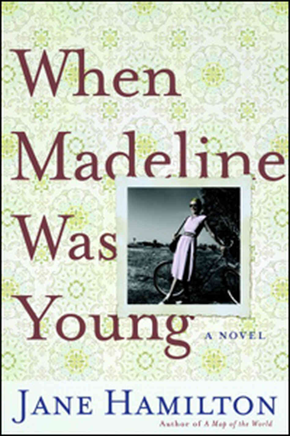 When Madeline Was Young, a novel by Jane Hamilton When Madeline Was Young, a novel by Jane Hamilton