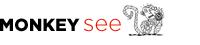 Monkey See
