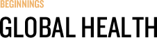Beginnings: Global Health