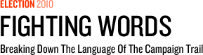 Election 2010: Fighting Words