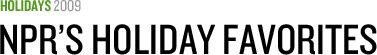 Holidays 2009: NPR's Holiday Favorites
