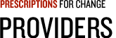 Prescriptions For Change: Providers