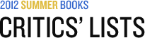 Summer Books 2012: Critics' Lists