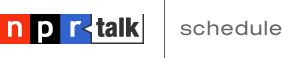 NPR Talk Schedule