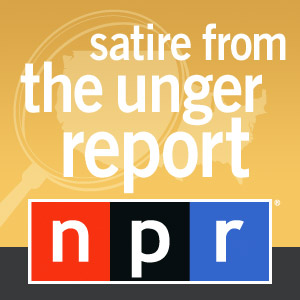 NPR: Satire from The Unger Report Podcast