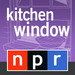 NPR: Kitchen Window Podcast
