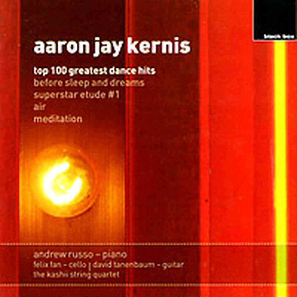 Aaron Jay Kernis: top 100 greatest dance hits Aaron Jay Kernis: top 100 greatest dance hits