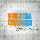 Burkina Electric, Reem Tekre Burkina Electric, Reem Tekre