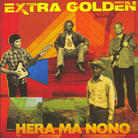 Extra Golden, Hera Ma Nono Extra Golden, Hera Ma Nono