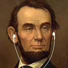 Abraham Lincoln's iPod would have needed a lot of memory to accommodate his eclectic tastes. Abraham Lincoln's iPod would have needed a lot of memory to accommodate his eclectic tastes.
