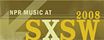 WXPN and NPR Music at SXSW 2008