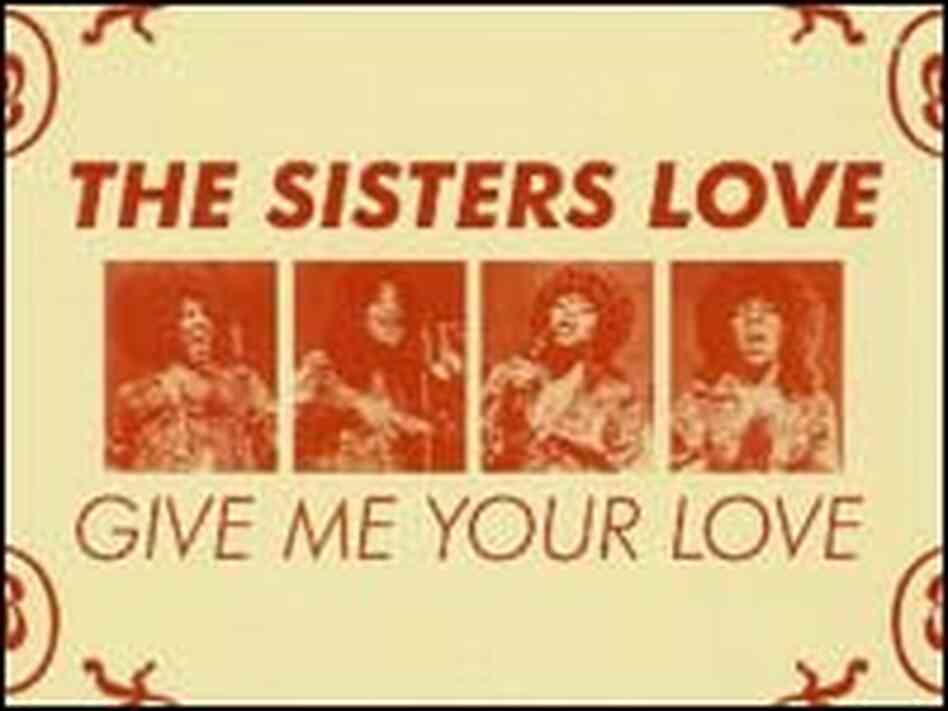 The cover of The Sisters Love's Give Me Your Love. The cover of The Sisters Love's Give Me Your Love.