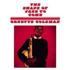 The Shape of Jazz to Come The Shape of Jazz to Come