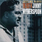 Jazz Me Blues: The Best of Jimmy Witherspoon Jazz Me Blues: The Best of Jimmy Witherspoon